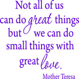 Not All Of Us Can Do Great Things, But We Can Do Small Things With Great Love Mother Teresa Wall Decal VWAQ
