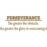 Perseverance ~ The Greater The Obstacle, The Greater The Glory Wall Decal VWAQ