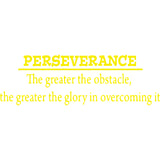 Perseverance ~ The Greater The Obstacle, The Greater The Glory Wall Decal VWAQ