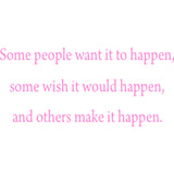Some People Want It to Happen Motivational Vinyl Wall Decal VWAQ