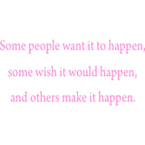 Some People Want It to Happen Motivational Vinyl Wall Decal VWAQ