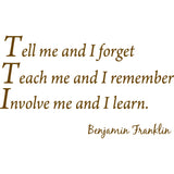 Tell Me and I Forget Wall Quotes Benjamin Franklin Decal VWAQ - V1