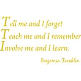 Tell Me and I Forget Wall Quotes Benjamin Franklin Decal VWAQ - V1