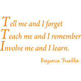 Tell Me and I Forget Wall Quotes Benjamin Franklin Decal VWAQ - V1