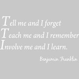 Tell Me and I Forget Wall Quotes Benjamin Franklin Decal VWAQ - V1