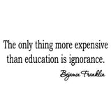 VWAQ The Only Thing More Expensive Than Education Ben Franklin Vinyl Wall Decal no background
