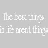 The Best Things In Life Aren't Things Inspirational Vinyl Wall Decal VWAQ