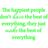 The Happiest People Don't Have the Best of Everything Vinyl Wall Decal VWAQ