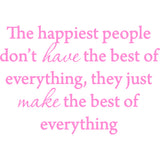 The Happiest People Don't Have the Best of Everything Vinyl Wall Decal VWAQ