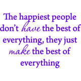 The Happiest People Don't Have the Best of Everything Vinyl Wall Decal VWAQ