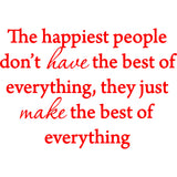 The Happiest People Don't Have the Best of Everything Vinyl Wall Decal VWAQ