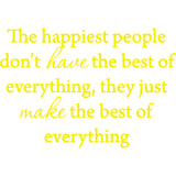 The Happiest People Don't Have the Best of Everything Vinyl Wall Decal VWAQ