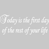 Today is the First Day of the Rest of Your Life Inspirational Vinyl Wall Decal VWAQ