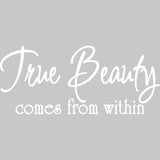 True Beauty Comes from within Vinyl Wall Decal VWAQ