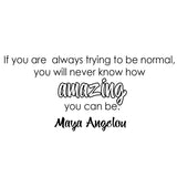 VWAQ Maya Angelou Quote Wall Decal If You are Always Trying to Be Normal - VWAQ Vinyl Wall Art Quotes and Prints