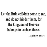 VWAQ Let the Little Children Come to Me Matthew 19:14 Wall Decal - VWAQ Vinyl Wall Art Quotes and Prints