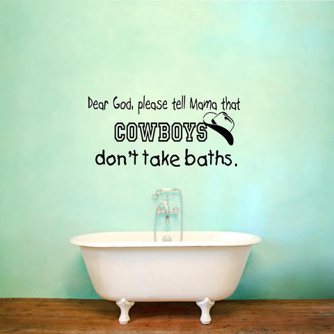 VWAQ Dear God Please Tell Mama Cowboys Don't Take Baths Wall Quotes Decal - VWAQ Vinyl Wall Art Quotes and Prints