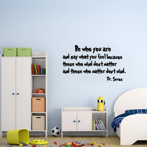 Be Who You Are and Say What You Feel Dr Seuss Wall Quotes Decal - VWAQ Vinyl Wall Art Quotes and Prints
