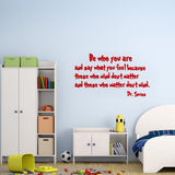 Be Who You Are and Say What You Feel Dr Seuss Wall Quotes Decal - VWAQ Vinyl Wall Art Quotes and Prints