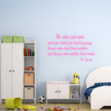 Be Who You Are and Say What You Feel Dr Seuss Wall Quotes Decal - VWAQ Vinyl Wall Art Quotes and Prints