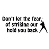 VWAQ Don't Let the Fear of Striking Out Hold You Back Wall Quotes Decal - VWAQ Vinyl Wall Art Quotes and Prints
