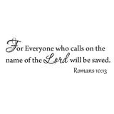 VWAQ For Everyone Who Calls On The Name Of The Lord Will Be Saved Romans 10:13 Wall Decal - VWAQ Vinyl Wall Art Quotes and Prints
