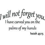 VWAQ I Will Not Forget You I Have Carved You in the Palms of My Hands Isaiah 49:15 Wall Decal - VWAQ Vinyl Wall Art Quotes and Prints