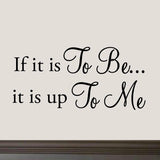 VWAQ If It Is To Be It Is Up To Me Vinyl Wall Decal - VWAQ Vinyl Wall Art Quotes and Prints
