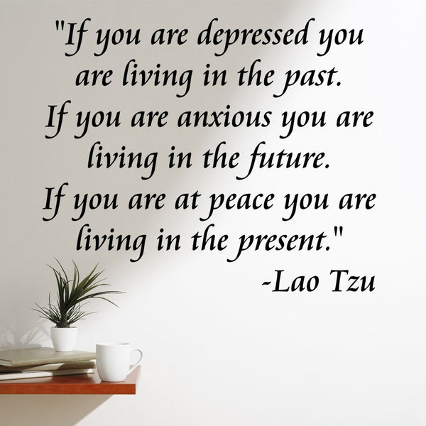 VWAQ If You Are Depressed You Are Living In The Past Wall Decal
