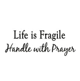 VWAQ Life is Fragile Handle with Prayer Vinyl Wall Decal - VWAQ Vinyl Wall Art Quotes and Prints