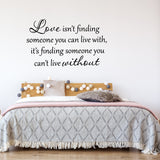 VWAQ Love Isn't Finding Someone You Can Live With Vinyl Wall Decal - VWAQ Vinyl Wall Art Quotes and Prints