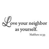 Love Your Neighbor As Yourself Matthew 22:39 Bible Wall Decal