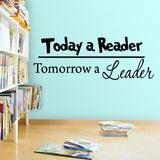 Today a Reader Tomorrow a Leader Wall Decal - VWAQ Vinyl Wall Art Quotes and Prints