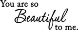 VWAQ You Are So Beautiful To Me Wall Decal - VWAQ Vinyl Wall Art Quotes and Prints