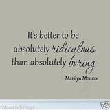 VWAQ It's Better to Be Absolutely Ridiculous Marilyn Monroe Wall Decal - VWAQ Vinyl Wall Art Quotes and Prints