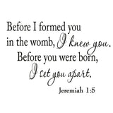 Before I Formed You in the Womb I Knew You Wall Quotes Decal - VWAQ Vinyl Wall Art Quotes and Prints