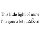 VWAQ This Little Light of Mine I'm Gonna Let It Shine Vinyl Wall Decal - VWAQ Vinyl Wall Art Quotes and Prints