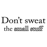 VWAQ Don't Sweat the Small Stuff Vinyl Wall Quotes Decal - VWAQ Vinyl Wall Art Quotes and Prints