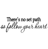 VWAQ There's No Set Path So Follow Your Heart Vinyl Wall Decal - VWAQ Vinyl Wall Art Quotes and Prints