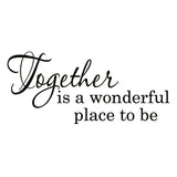 VWAQ Together is a Wonderful Place To Be Vinyl Wall art Decal - VWAQ Vinyl Wall Art Quotes and Prints