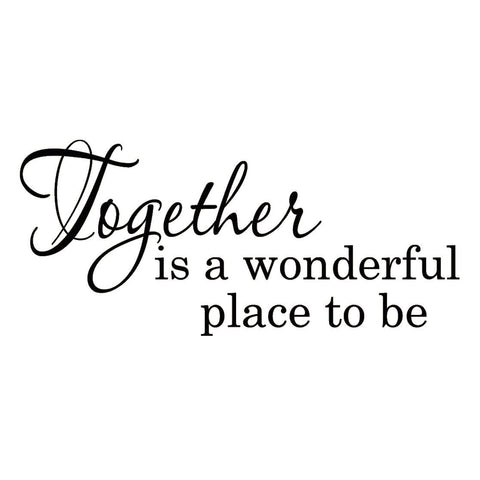 VWAQ Together is a Wonderful Place To Be Vinyl Wall art Decal - VWAQ Vinyl Wall Art Quotes and Prints