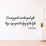 VWAQ Do Not Go Gentle Into That Good Night Wall Art Decal, Dylan Thomas Poem Decal VWAQ-4563 - VWAQ Vinyl Wall Art Quotes and Prints