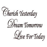 VWAQ Cherish Yesterday Dream Tomorrow Wall Quotes Decal - VWAQ Vinyl Wall Art Quotes and Prints