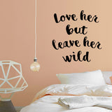 VWAQ Love Her But Leave Her Wild Vinyl Wall Art Saying Lettering For Girls Bedroom -18094 - VWAQ Vinyl Wall Art Quotes and Prints