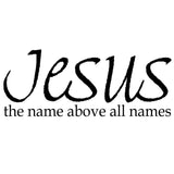 Jesus The Name Above All Names wall decal no background