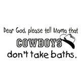 VWAQ Dear God Please Tell Mama Cowboys Don't Take Baths Wall Quotes Decal - VWAQ Vinyl Wall Art Quotes and Prints
