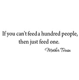 VWAQ If You Can't Feed a Hundred People Then Just Feed One Mother Teresa Quote Wall Decal - VWAQ Vinyl Wall Art Quotes and Prints