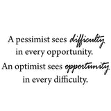 A Pessimist Sees Difficulty in Every Opportunity Vinyl Wall Decal - VWAQ Vinyl Wall Art Quotes and Prints