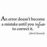 VWAQ An Error Doesn't Become A Mistake Quote John F. Kennedy Wall Decal - VWAQ Vinyl Wall Art Quotes and Prints