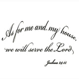 As for Me and My House Joshua 24:15 Vinyl Wall Decal - VWAQ Vinyl Wall Art Quotes and Prints